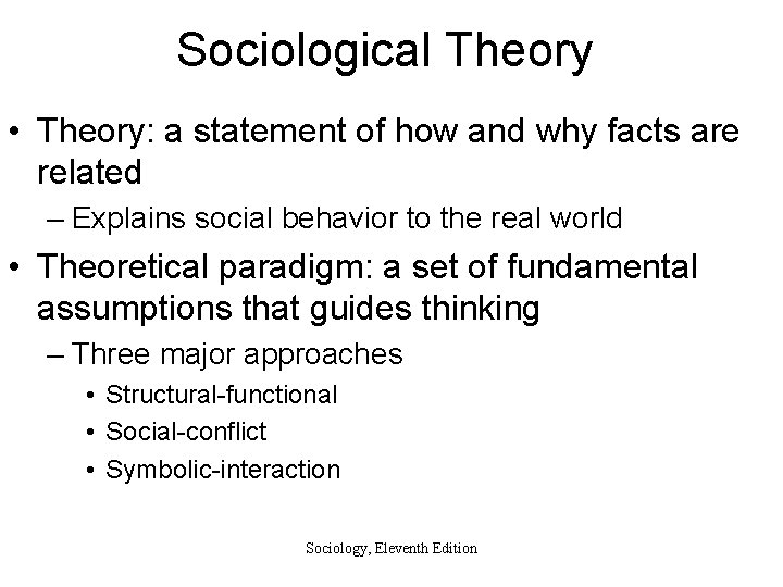 Sociological Theory • Theory: a statement of how and why facts are related –