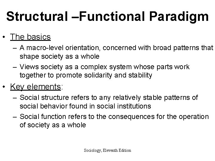 Structural –Functional Paradigm • The basics – A macro-level orientation, concerned with broad patterns