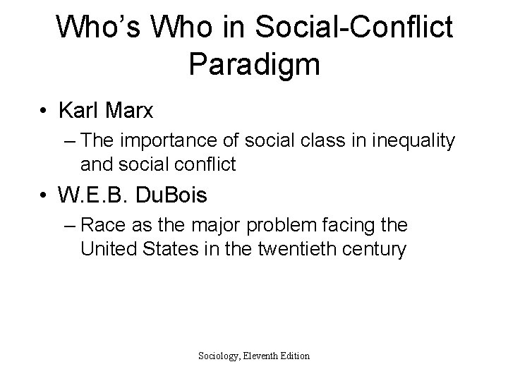 Who’s Who in Social-Conflict Paradigm • Karl Marx – The importance of social class