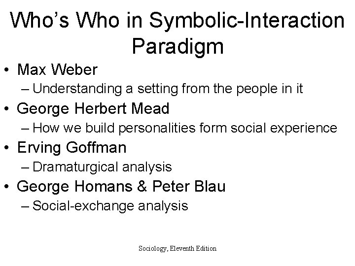 Who’s Who in Symbolic-Interaction Paradigm • Max Weber – Understanding a setting from the