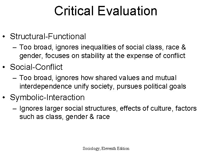 Critical Evaluation • Structural-Functional – Too broad, ignores inequalities of social class, race &