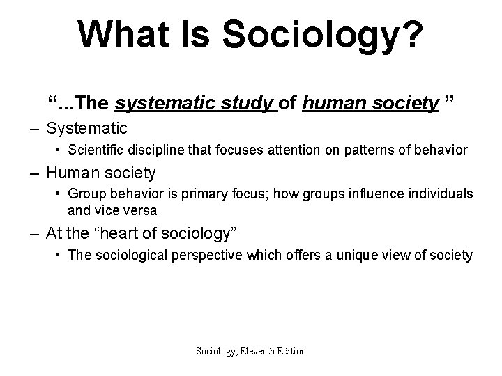 What Is Sociology? “. . . The systematic study of human society ” –