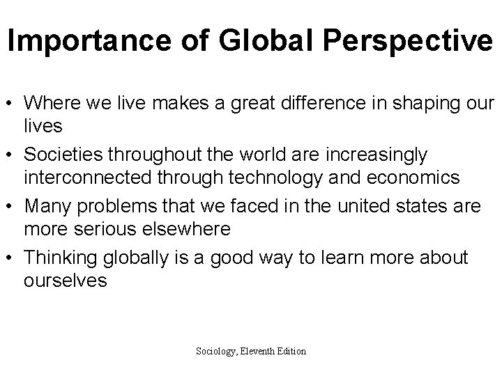 Importance of Global Perspective • Where we live makes a great difference in shaping