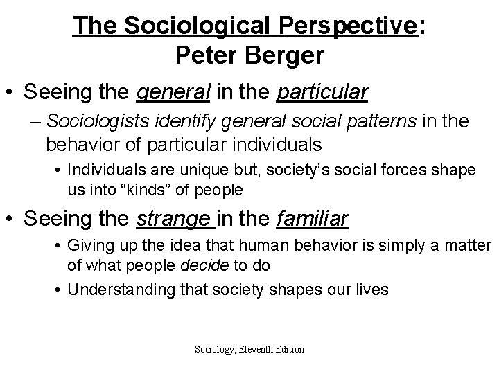 The Sociological Perspective: Peter Berger • Seeing the general in the particular – Sociologists