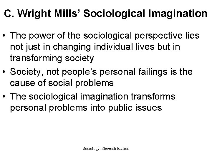 C. Wright Mills’ Sociological Imagination • The power of the sociological perspective lies not