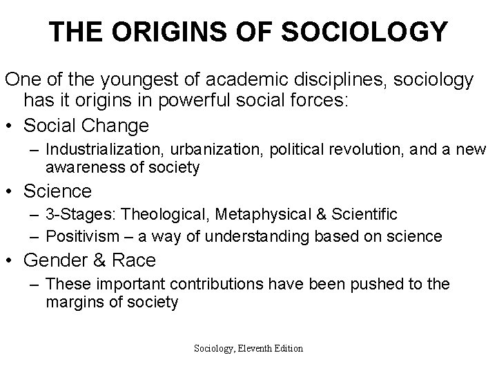 THE ORIGINS OF SOCIOLOGY One of the youngest of academic disciplines, sociology has it