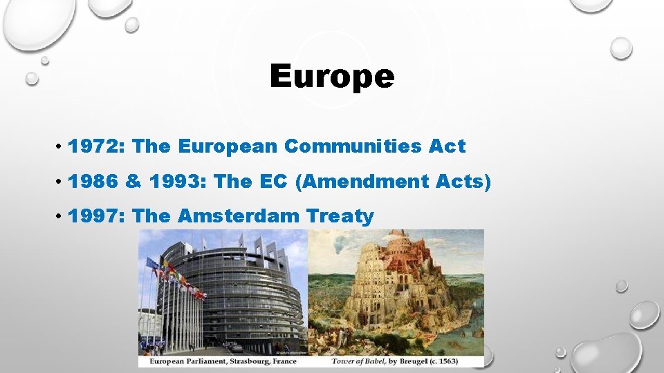 Europe • 1972: The European Communities Act • 1986 & 1993: The EC (Amendment