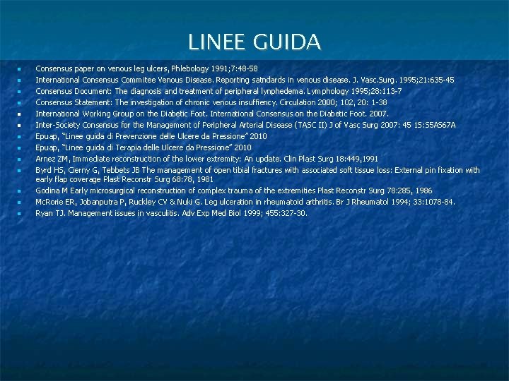 LINEE GUIDA Consensus paper on venous leg ulcers, Phlebology 1991; 7: 48 -58 International