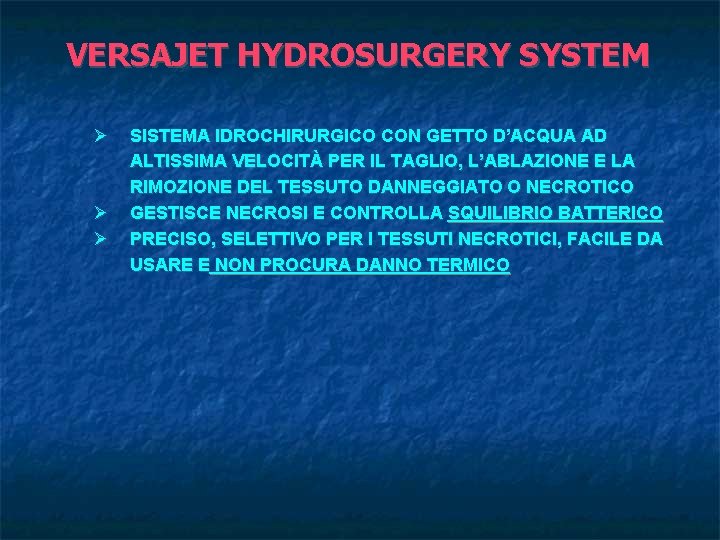 VERSAJET HYDROSURGERY SYSTEM SISTEMA IDROCHIRURGICO CON GETTO D’ACQUA AD ALTISSIMA VELOCITÀ PER IL TAGLIO,