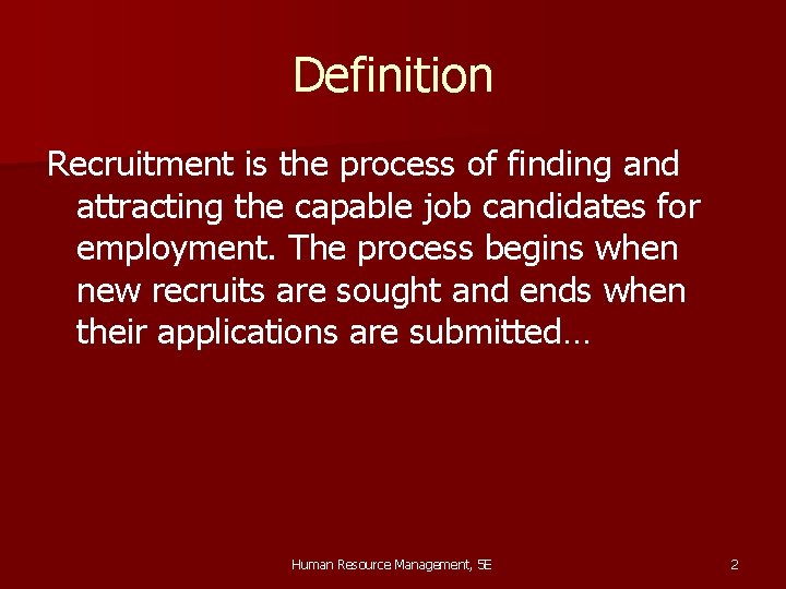 Definition Recruitment is the process of finding and attracting the capable job candidates for