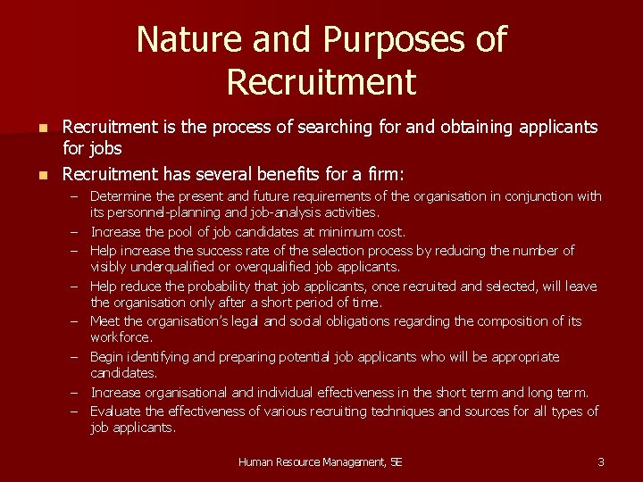 Nature and Purposes of Recruitment is the process of searching for and obtaining applicants