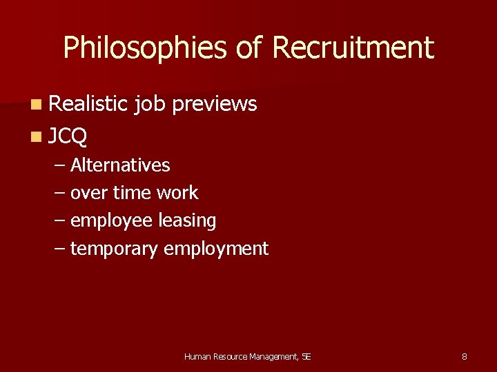 Philosophies of Recruitment n Realistic job previews n JCQ – Alternatives – over time