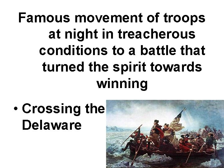 Famous movement of troops at night in treacherous conditions to a battle that turned