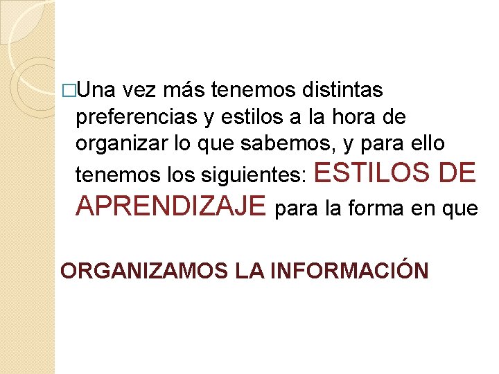 �Una vez más tenemos distintas preferencias y estilos a la hora de organizar lo