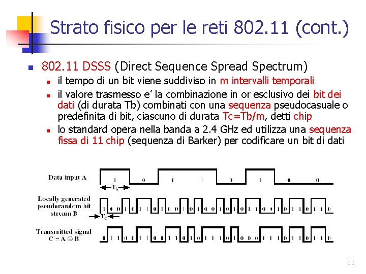 Strato fisico per le reti 802. 11 (cont. ) n 802. 11 DSSS (Direct