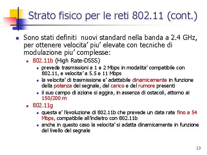 Strato fisico per le reti 802. 11 (cont. ) n Sono stati definiti nuovi