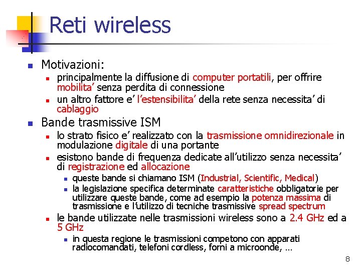 Reti wireless n Motivazioni: n n n principalmente la diffusione di computer portatili, per