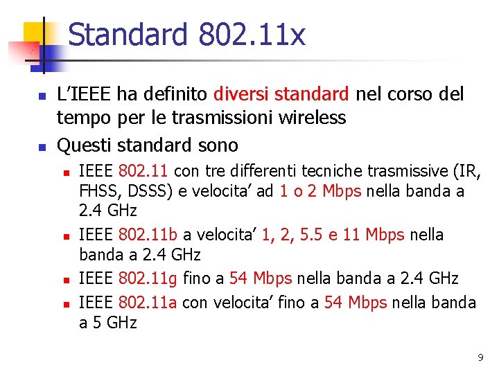Standard 802. 11 x n n L’IEEE ha definito diversi standard nel corso del