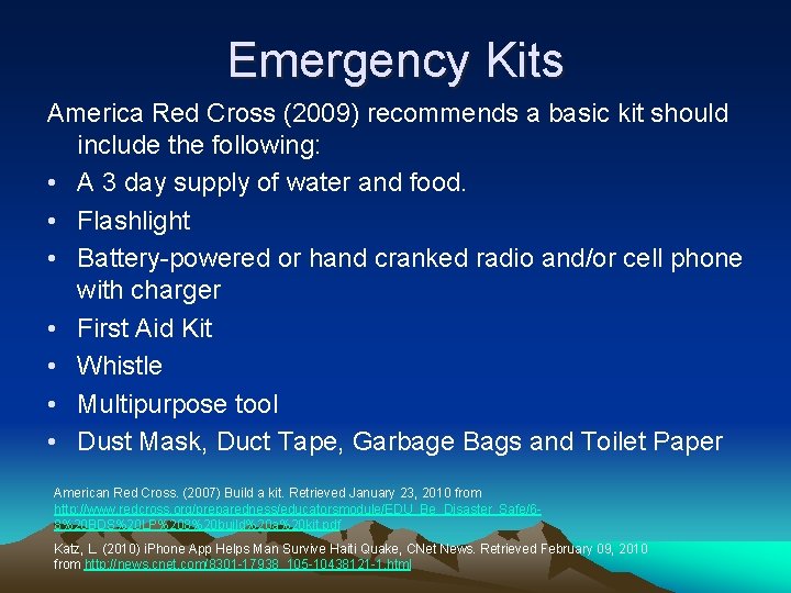 Emergency Kits America Red Cross (2009) recommends a basic kit should include the following: