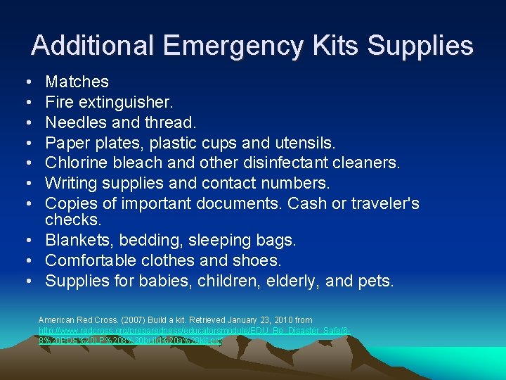 Additional Emergency Kits Supplies • • Matches Fire extinguisher. Needles and thread. Paper plates,