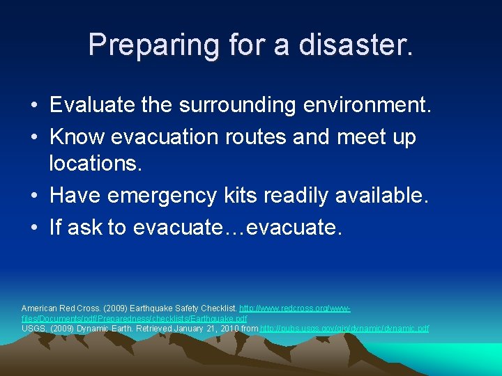 Preparing for a disaster. • Evaluate the surrounding environment. • Know evacuation routes and