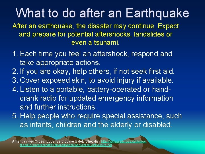 What to do after an Earthquake After an earthquake, the disaster may continue. Expect