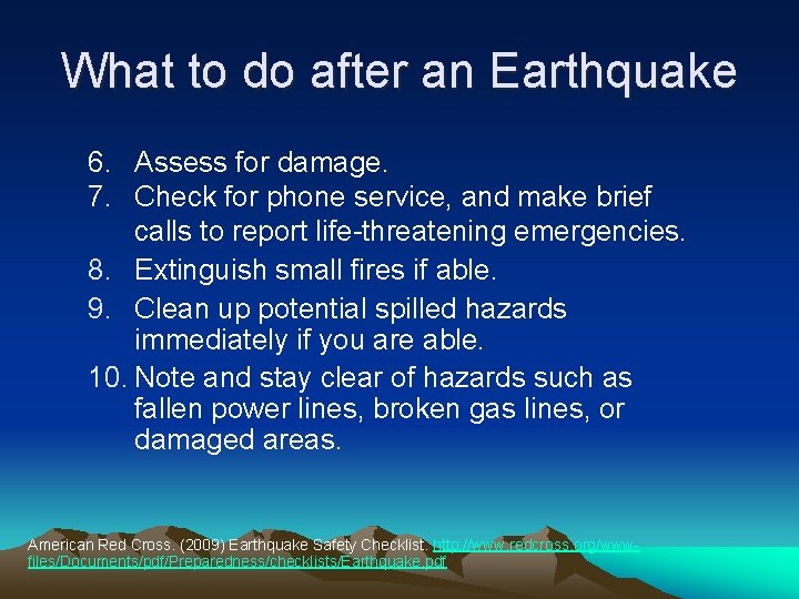 What to do after an Earthquake 6. Assess for damage. 7. Check for phone
