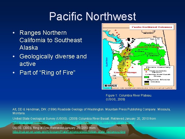 Pacific Northwest • Ranges Northern California to Southeast Alaska • Geologically diverse and active