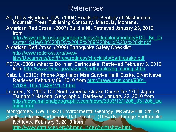 References Alt, DD & Hyndman, DW. (1994) Roadside Geology of Washington. Mountain Press Publishing