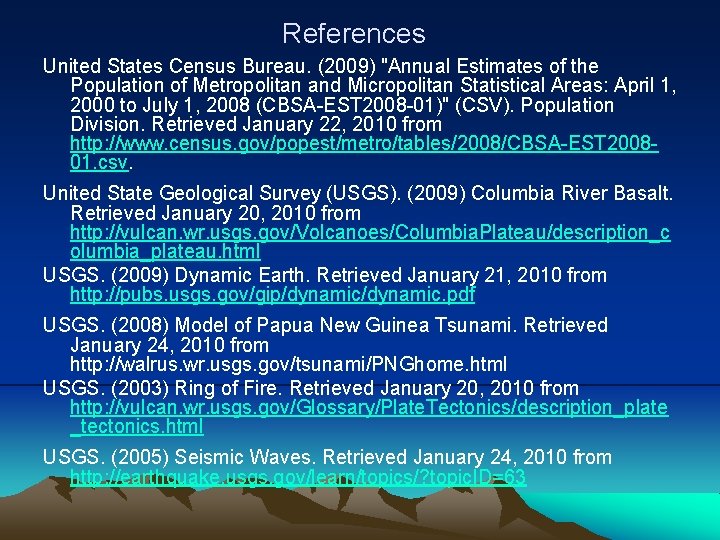 References United States Census Bureau. (2009) "Annual Estimates of the Population of Metropolitan and