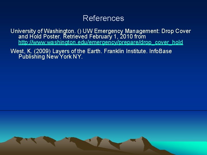 References University of Washington. () UW Emergency Management: Drop Cover and Hold Poster. Retrieved