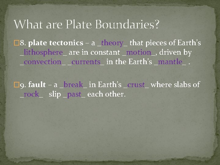 What are Plate Boundaries? � 8. plate tectonics – a _theory_ that pieces of