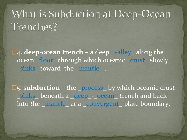 What is Subduction at Deep-Ocean Trenches? � 4. deep-ocean trench – a deep _valley_