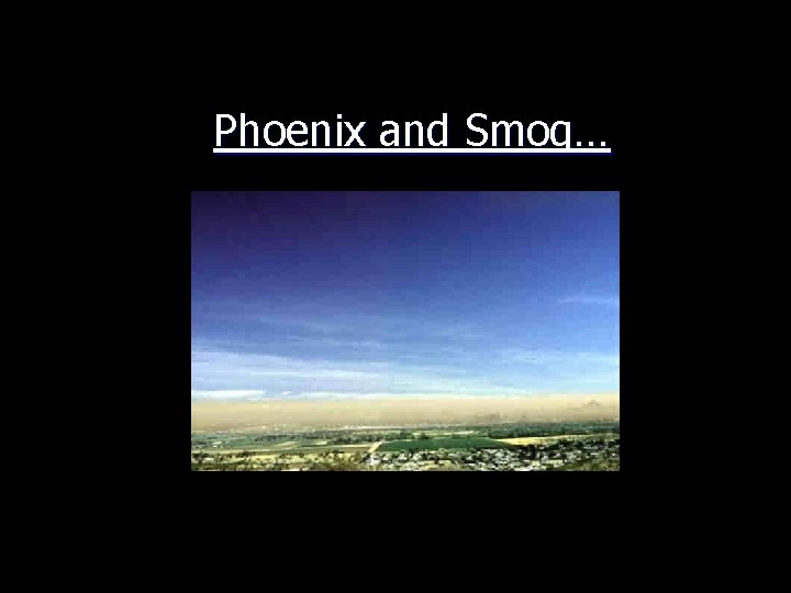 Phoenix and Smog… 