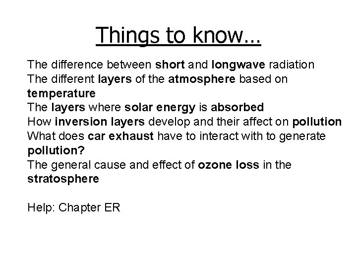 Things to know… The difference between short and longwave radiation The different layers of