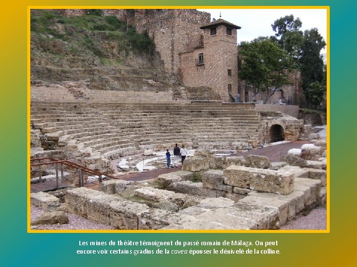 Les ruines du théâtre témoignent du passé romain de Málaga. On peut encore voir