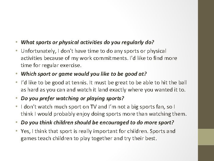  • What sports or physical activities do you regularly do? • Unfortunately, I