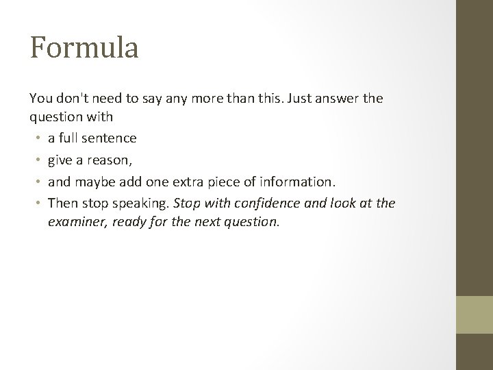 Formula You don't need to say any more than this. Just answer the question