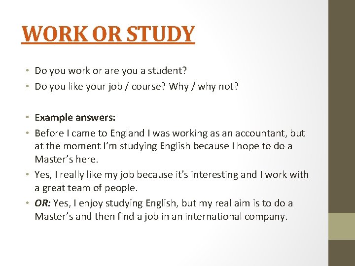 WORK OR STUDY • Do you work or are you a student? • Do