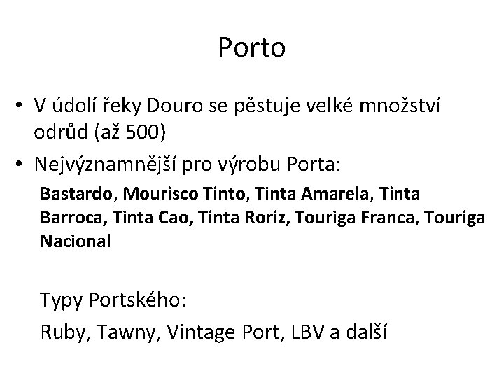 Porto • V údolí řeky Douro se pěstuje velké množství odrůd (až 500) •