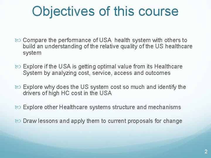 Objectives of this course Compare the performance of USA health system with others to