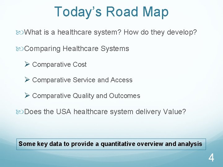 Today’s Road Map What is a healthcare system? How do they develop? Comparing Healthcare