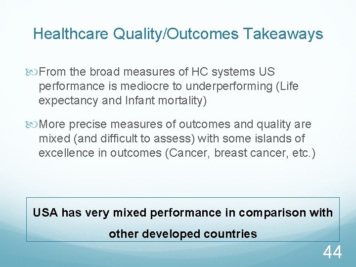 Healthcare Quality/Outcomes Takeaways From the broad measures of HC systems US performance is mediocre