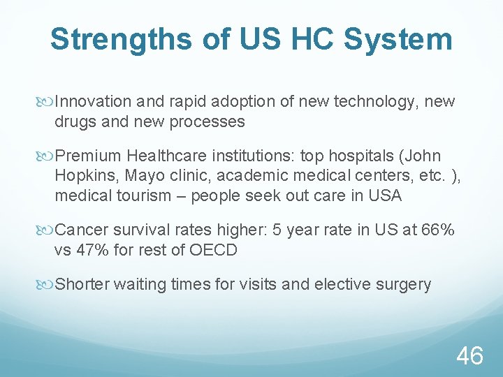 Strengths of US HC System Innovation and rapid adoption of new technology, new drugs