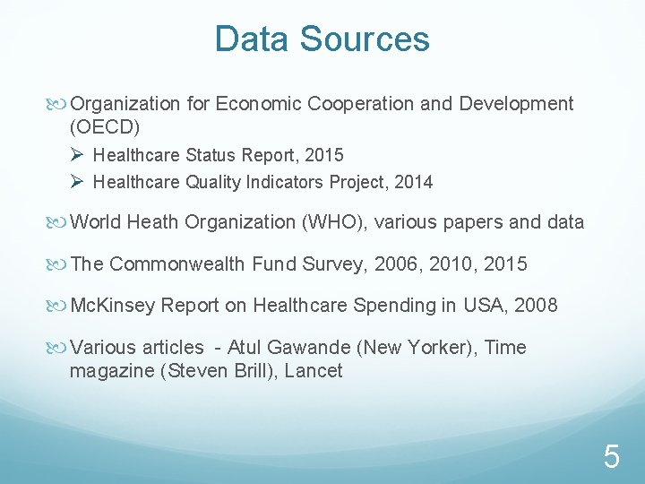 Data Sources Organization for Economic Cooperation and Development (OECD) Ø Healthcare Status Report, 2015