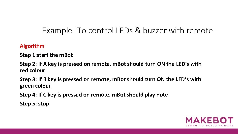 Example- To control LEDs & buzzer with remote Algorithm Step 1: start the m.