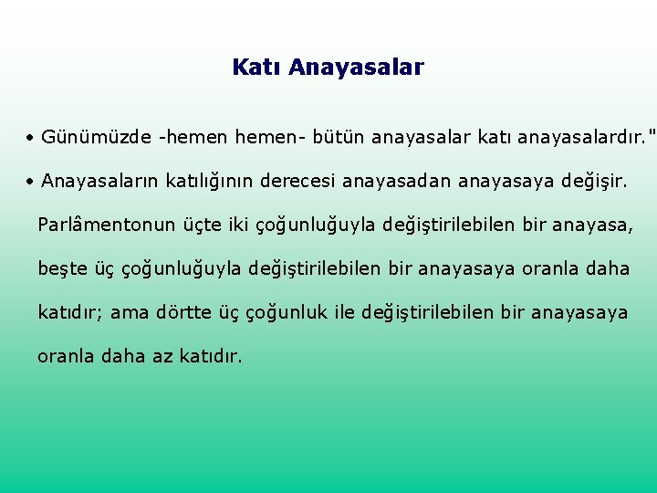 Katı Anayasalar • Günümüzde -hemen- bütün anayasalar katı anayasalardır. " • Anayasaların katılığının derecesi