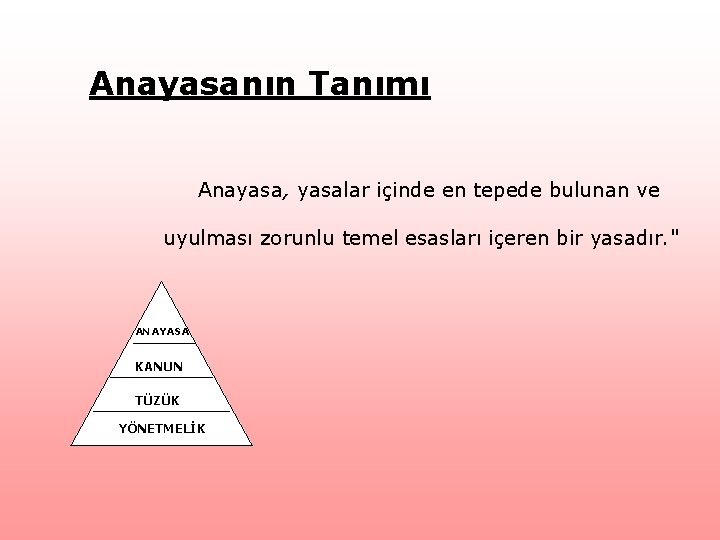 Anayasanın Tanımı Anayasa, yasalar içinde en tepede bulunan ve uyulması zorunlu temel esasları içeren