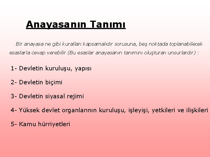 Anayasanın Tanımı Bir anayasa ne gibi kuralları kapsamalıdır sorusuna, beş noktada toplanabilecek esaslarla cevap