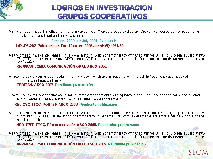 LOGROS EN INVESTIGACIÓN GRUPOS COOPERATIVOS A randomized phase II, multicenter trial of induction with